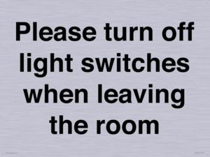 Please turn off light switches when leaving the room